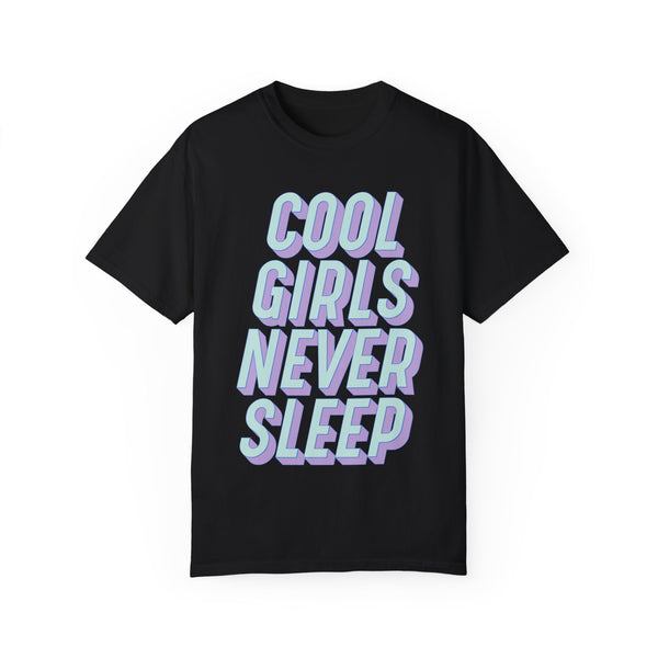 Cool Girls never Sleep T-shirt